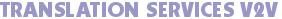 TRANSLATION SERVICES V2V
